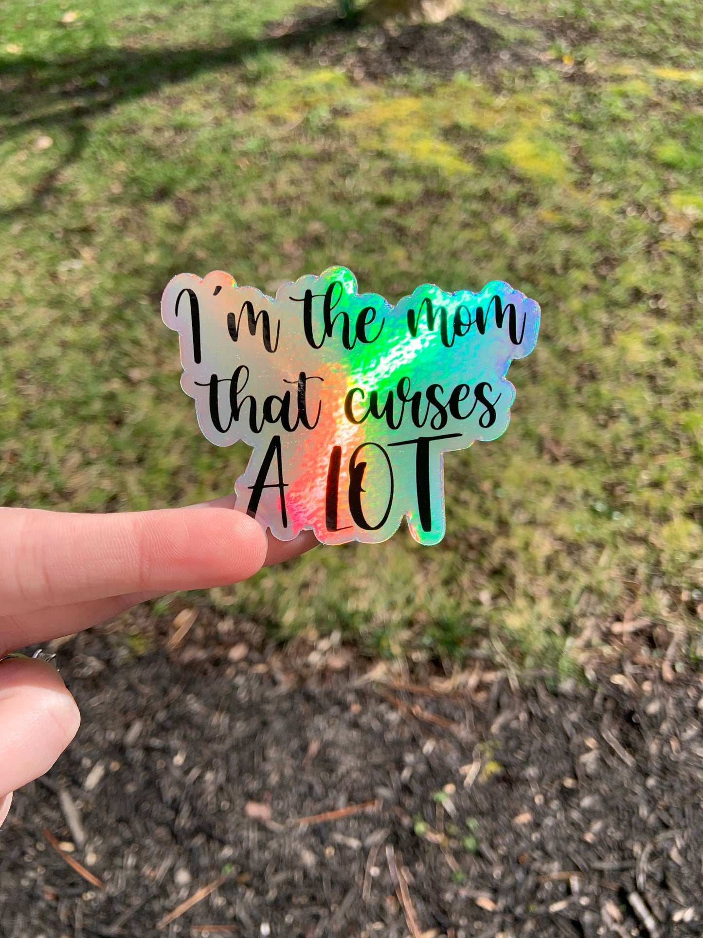Holographic “I’m the Mom that curses A LOT” Vinyl Sticker